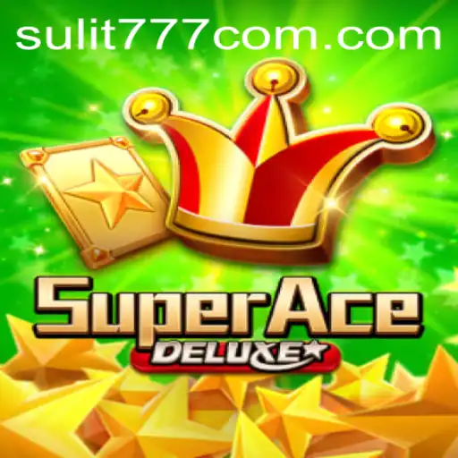 SuperAceDeluxe: A Thrilling Adventure With SULIT777