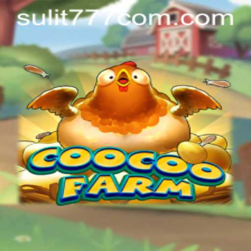 Exploring the Enchanting World of CooCooFarm with SULIT777